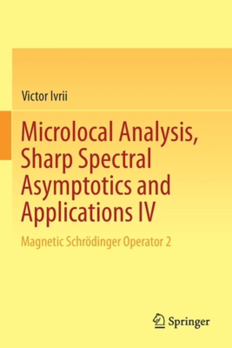 Microlocal Analysis, Sharp Spectral Asymptotics and Applications IV