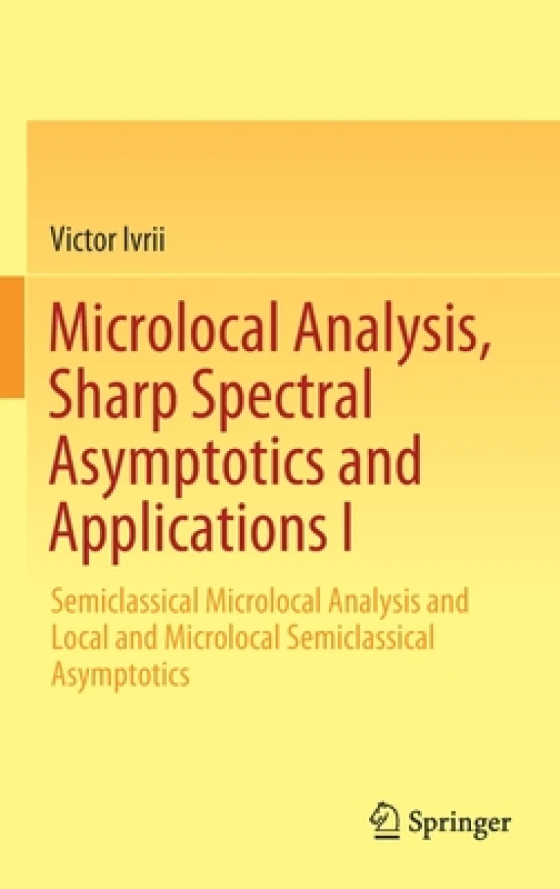 Microlocal Analysis, Sharp Spectral Asymptotics and Applications I