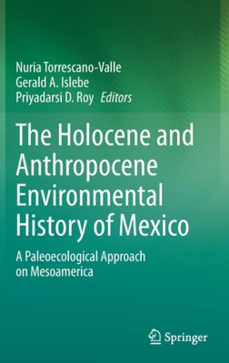 The Holocene and Anthropocene Environmental History of Mexico