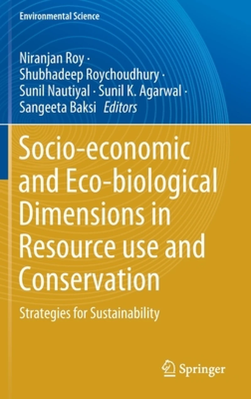 Socio-economic and Eco-biological Dimensions in Resource use and Conservation