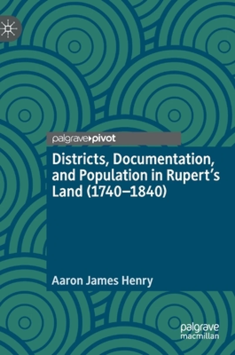 Districts, Documentation, and Population in Rupert''s Land (1740-1840)