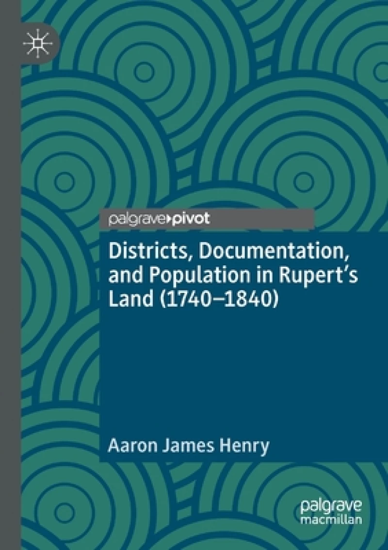 Districts, Documentation, and Population in Rupert’s Land (1740–1840)