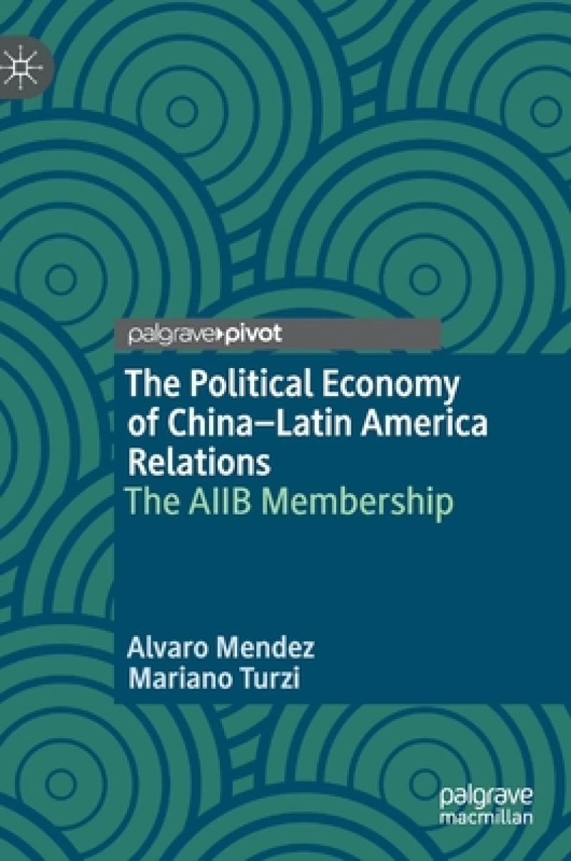 The Political Economy of China–Latin America Relations