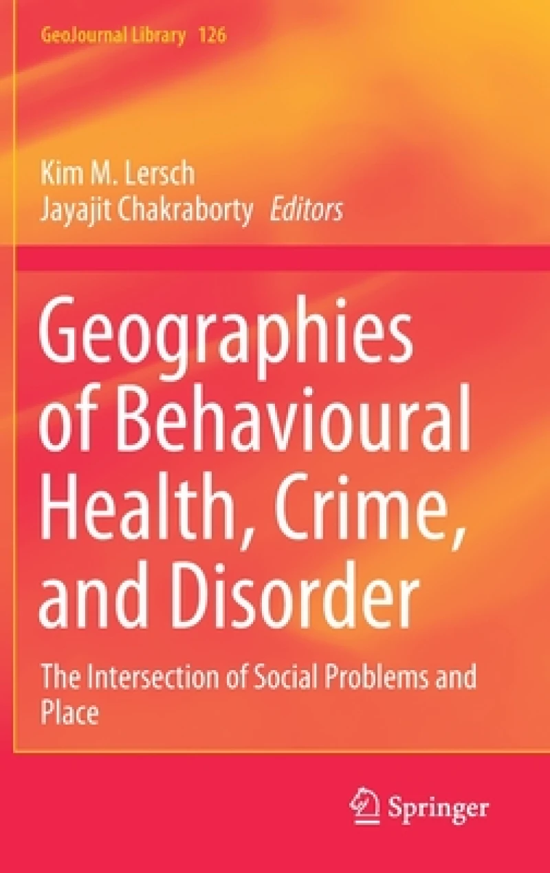 Geographies of Behavioural Health, Crime, and Disorder