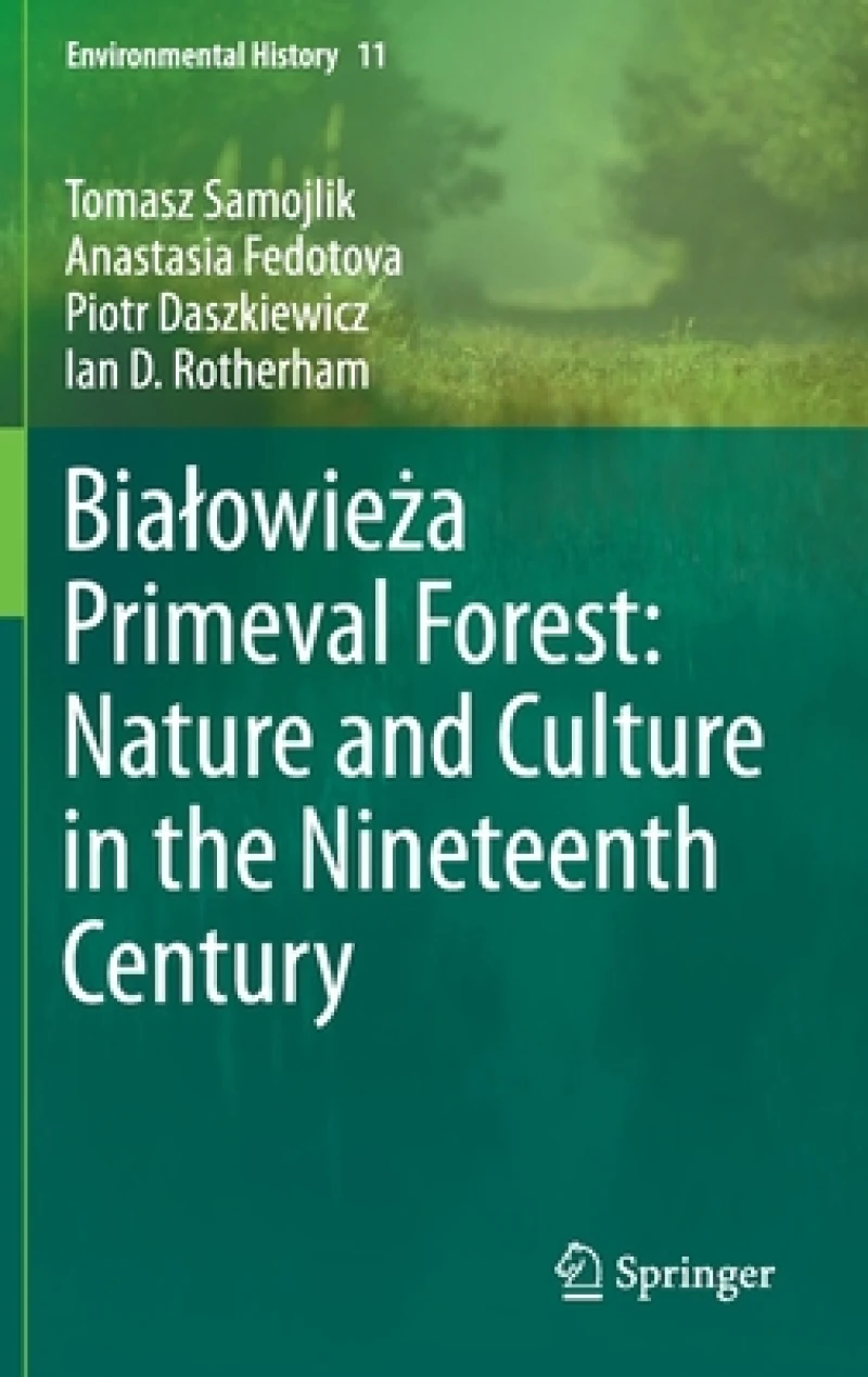 Bialowieza Primeval Forest: Nature and Culture in the Nineteenth Century