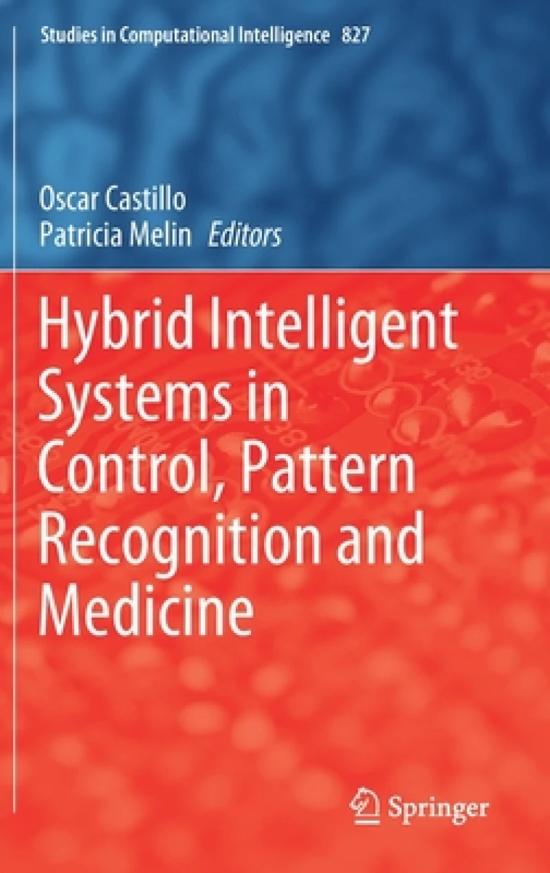 Hybrid Intelligent Systems in Control, Pattern Recognition and Medicine