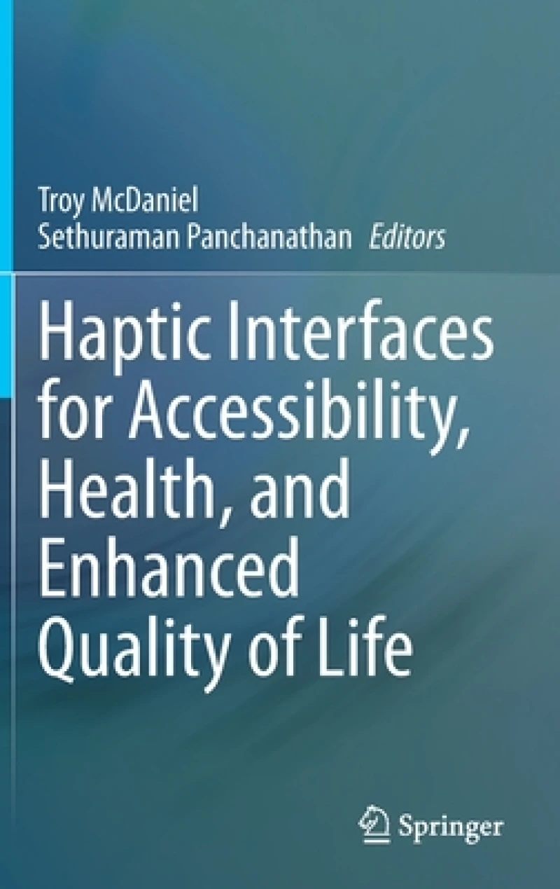 Haptic Interfaces for Accessibility, Health, and Enhanced Quality of Life