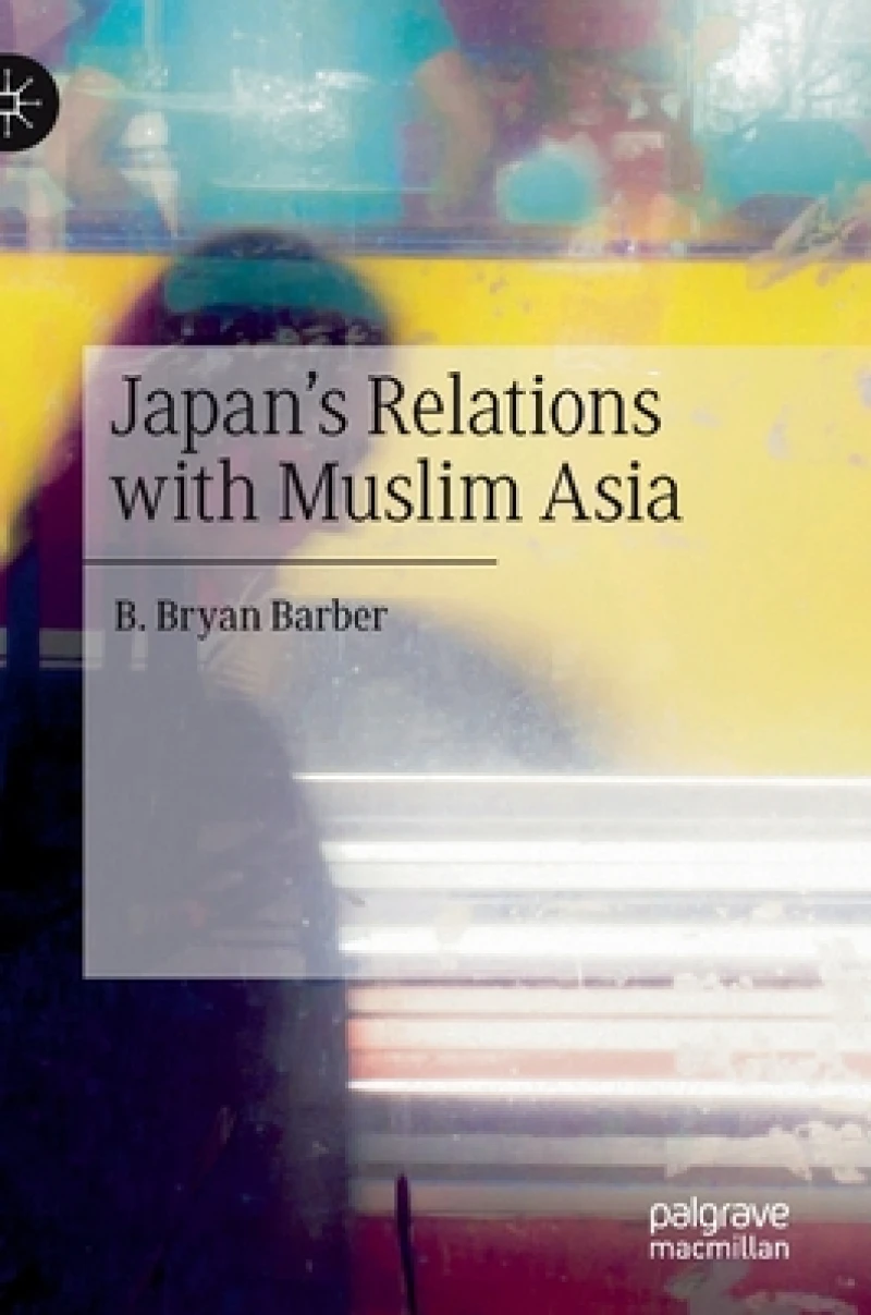 Japan''s Relations with Muslim Asia