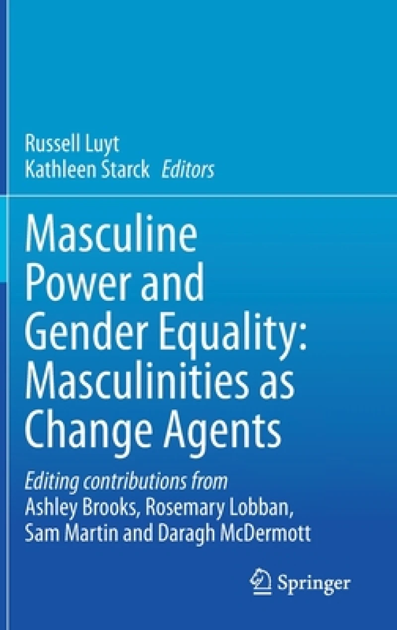 Masculine Power and Gender Equality: Masculinities as Change Agents