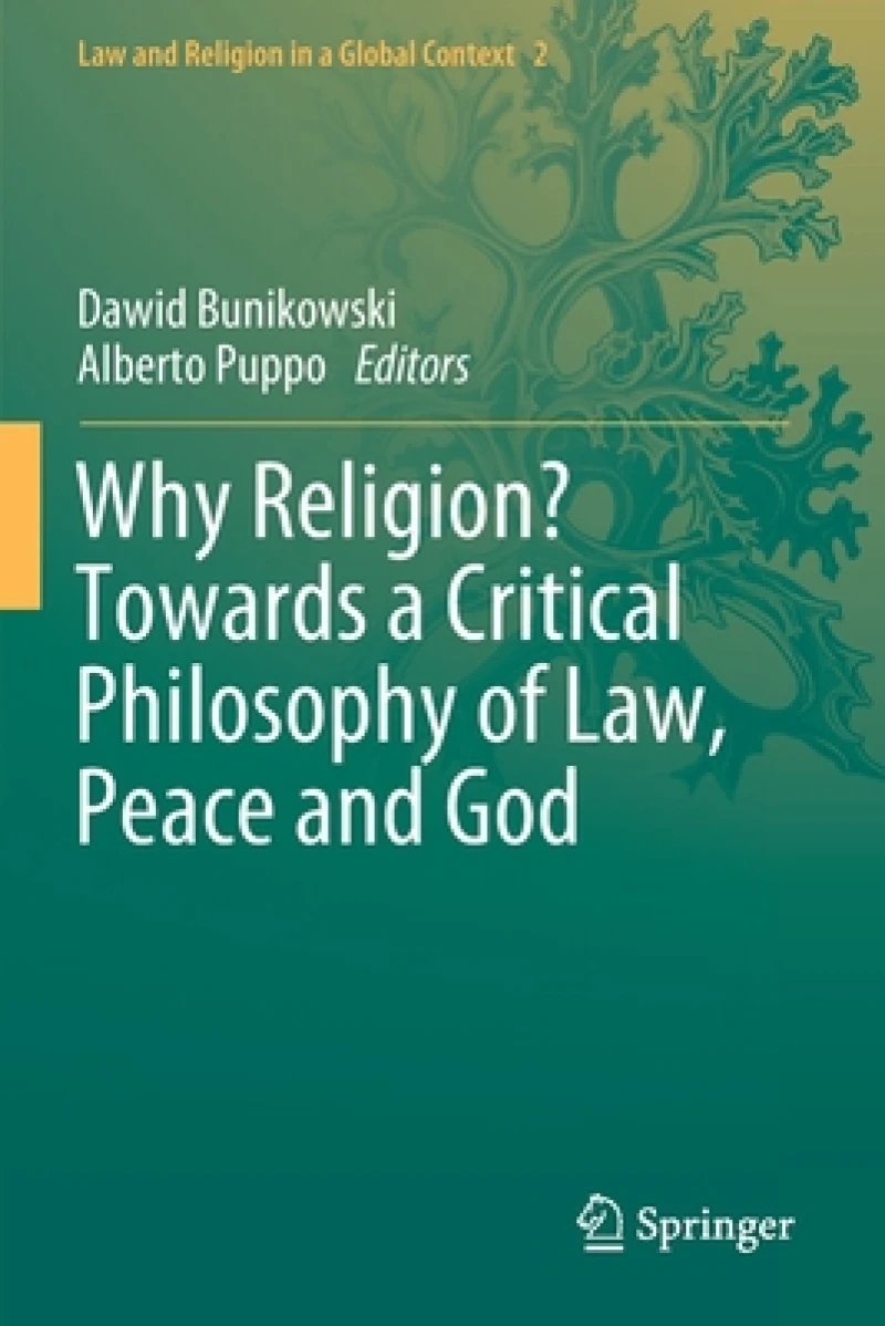Why Religion? Towards a Critical Philosophy of Law, Peace and God