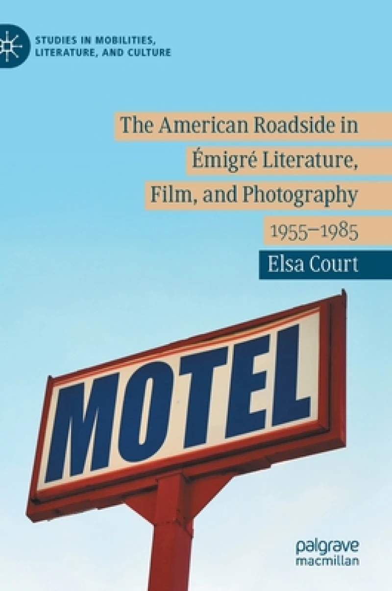 The American Roadside in Émigré Literature, Film, and Photography