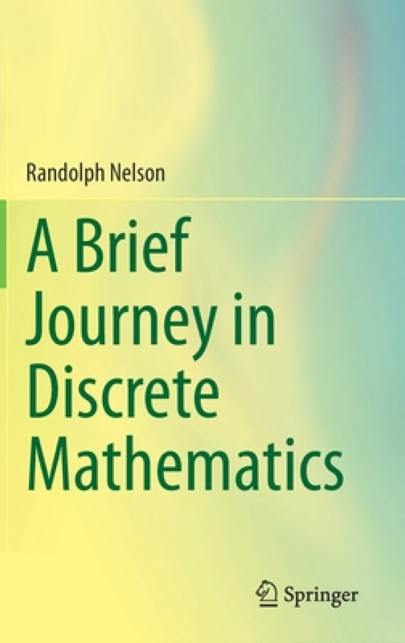 A Brief Journey in Discrete Mathematics