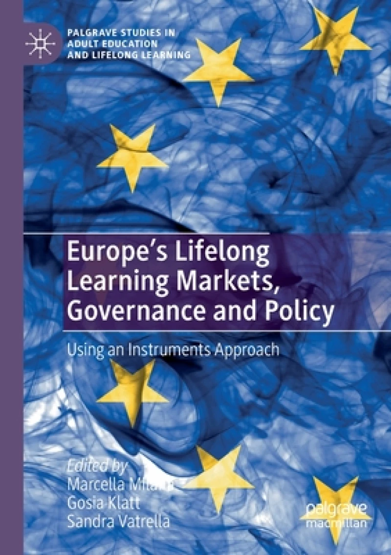 Europe''s Lifelong Learning Markets, Governance and Policy