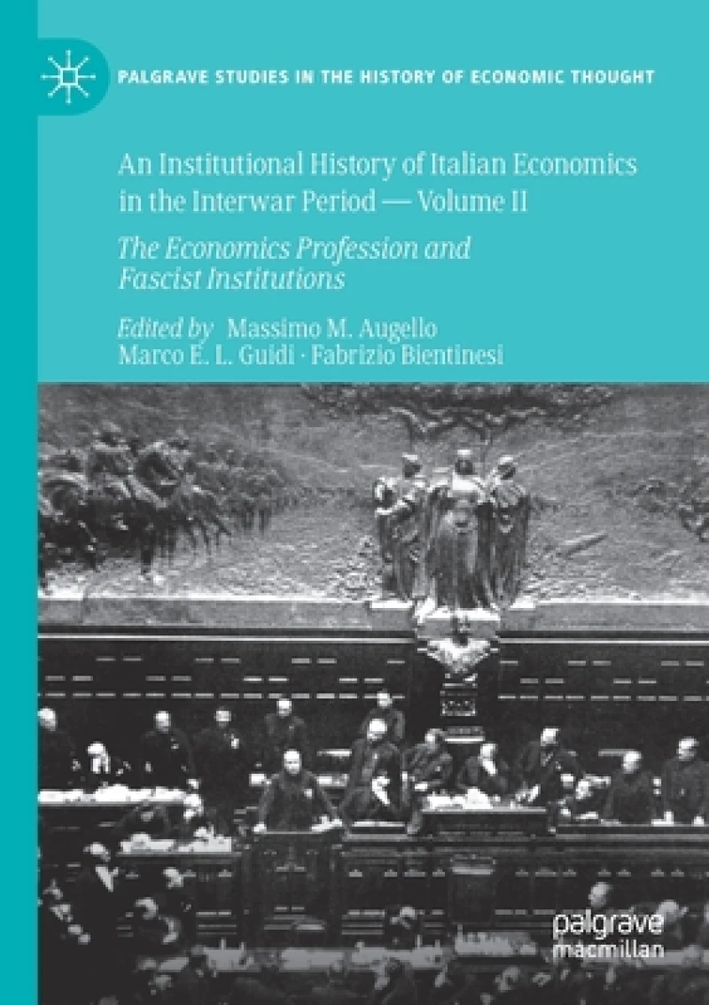 An Institutional History of Italian Economics in the Interwar Period - Volume II