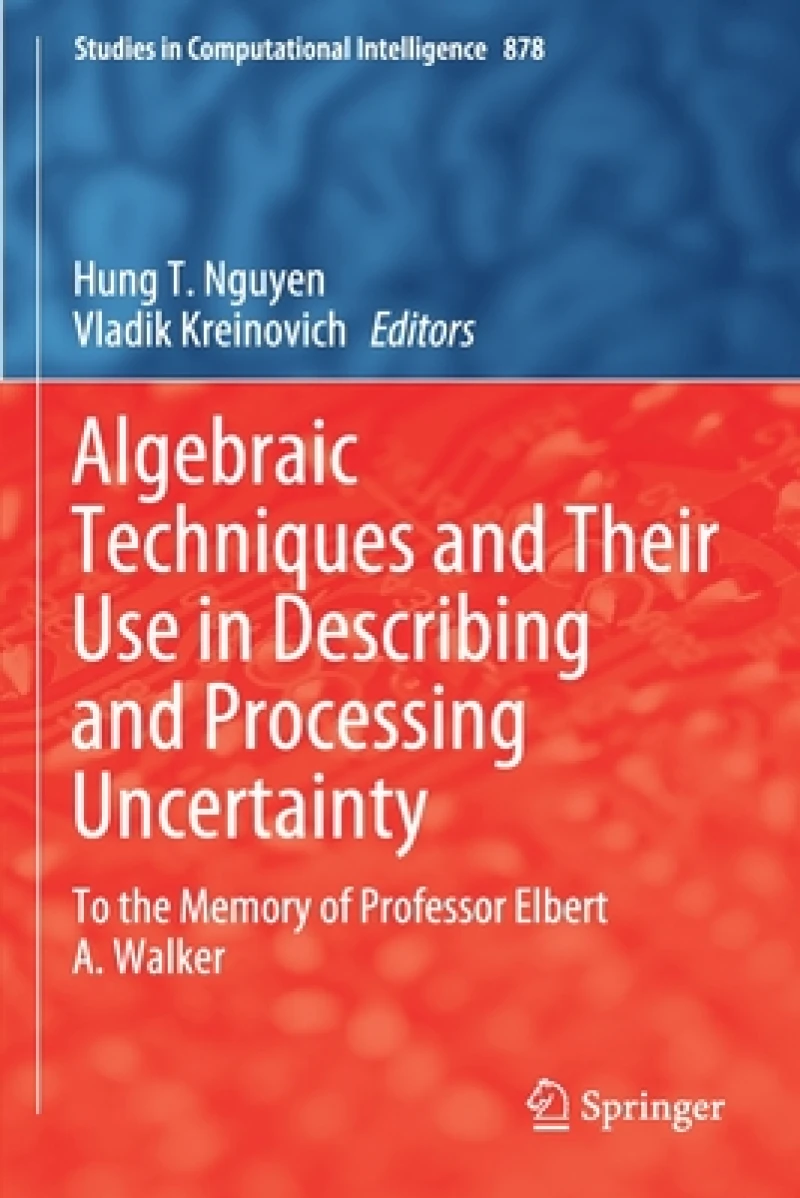 Algebraic Techniques and Their Use in Describing and Processing Uncertainty