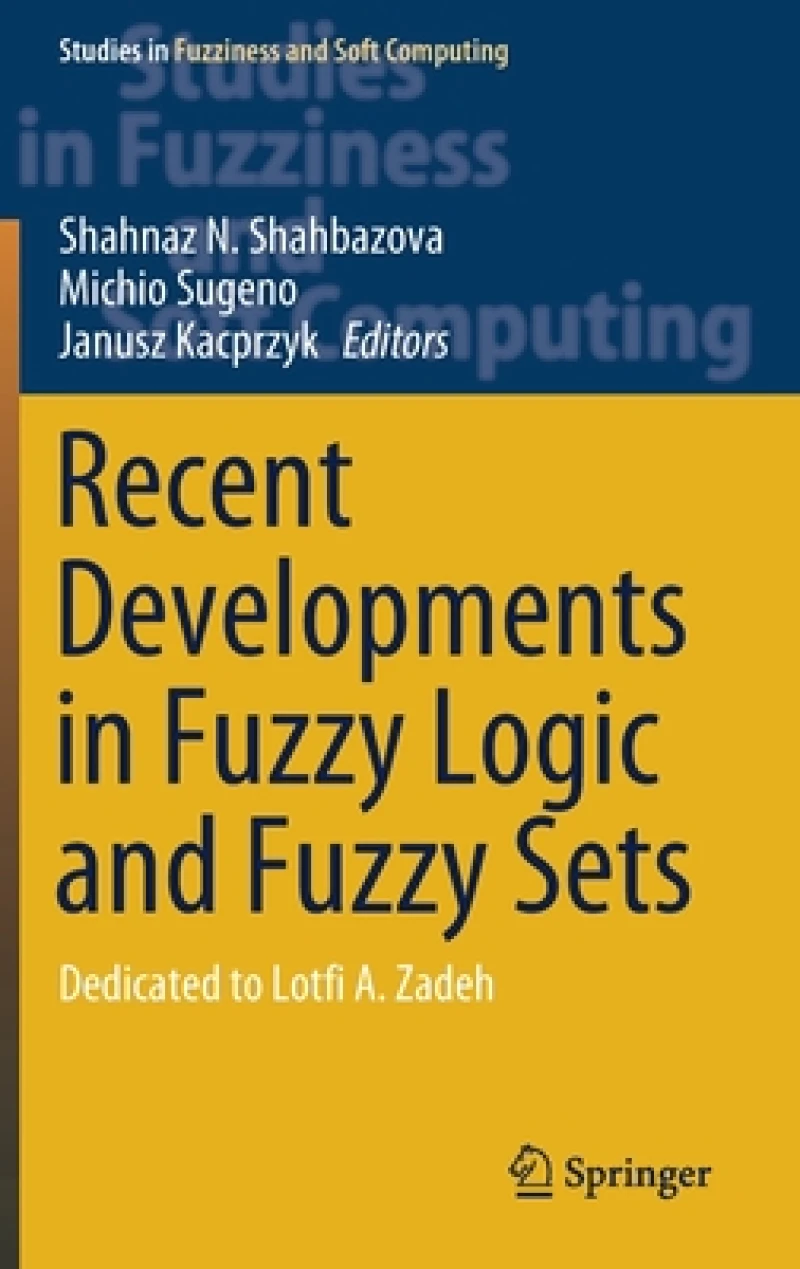 Recent Developments in Fuzzy Logic and Fuzzy Sets