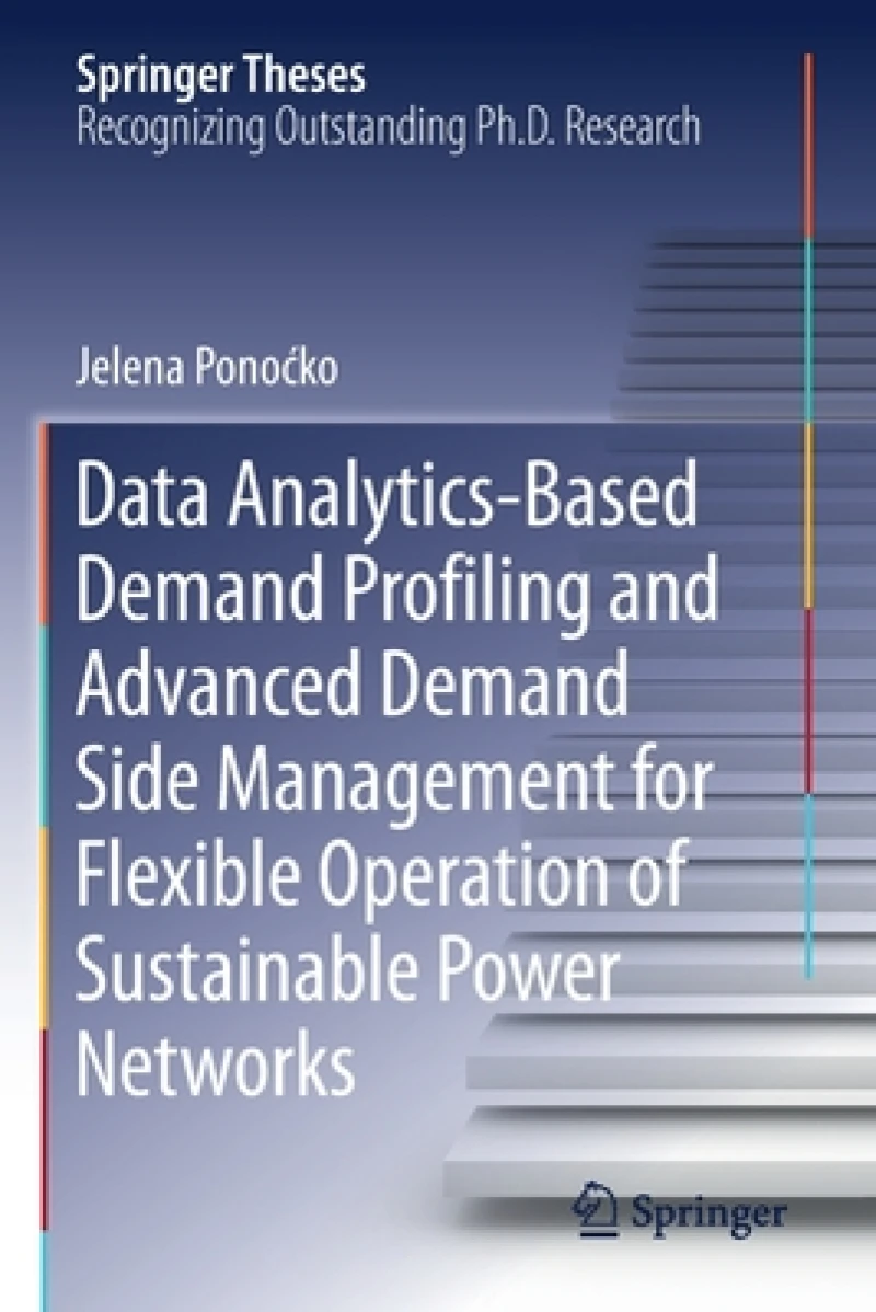 Data Analytics-Based Demand Profiling and Advanced Demand Side Management for Flexible Operation of Sustainable Power Networks