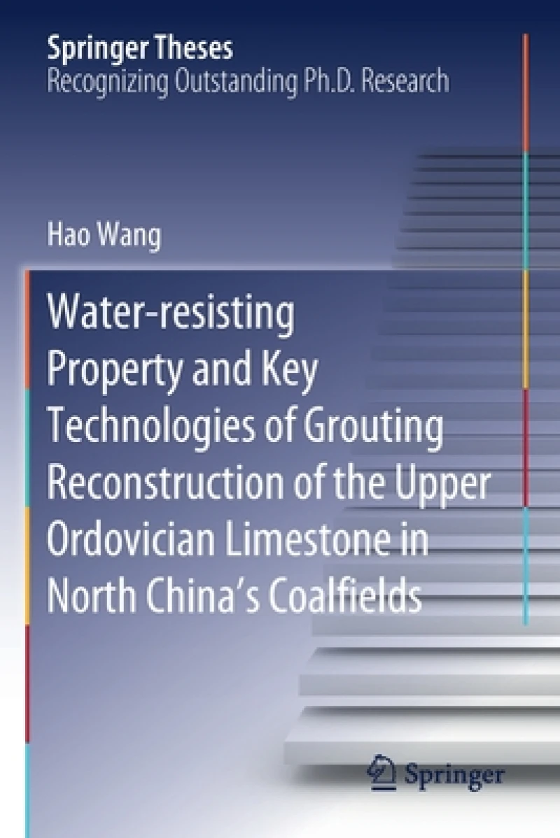 Water-resisting Property and Key Technologies of Grouting Reconstruction of the Upper Ordovician Limestone in North China''s Coalfields