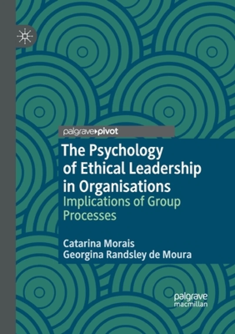 The Psychology of Ethical Leadership in Organisations