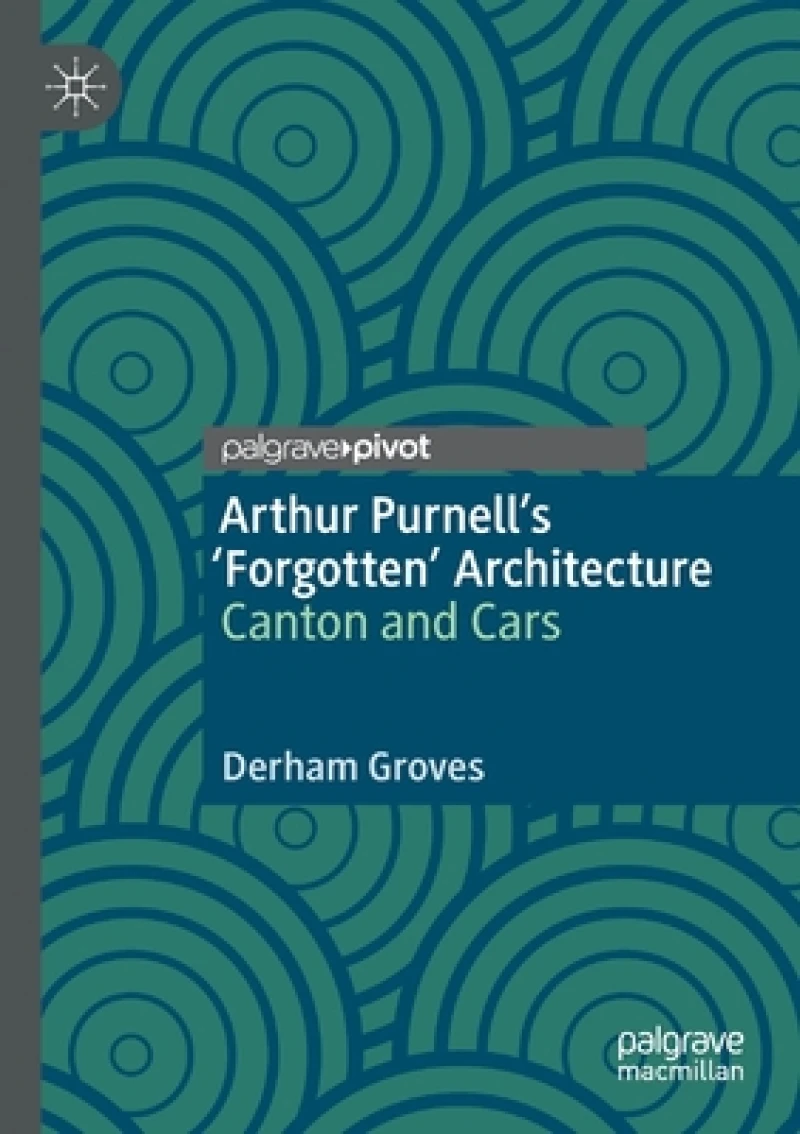 Arthur Purnell''s ''Forgotten'' Architecture