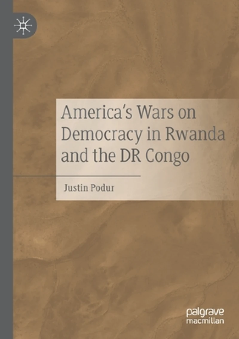 America''s Wars on Democracy in Rwanda and the DR Congo
