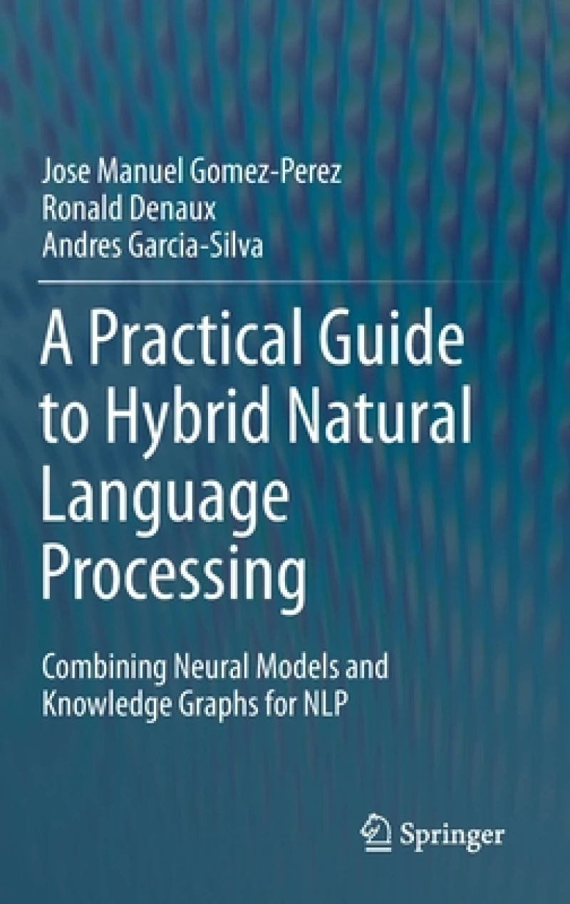 A Practical Guide to Hybrid Natural Language Processing