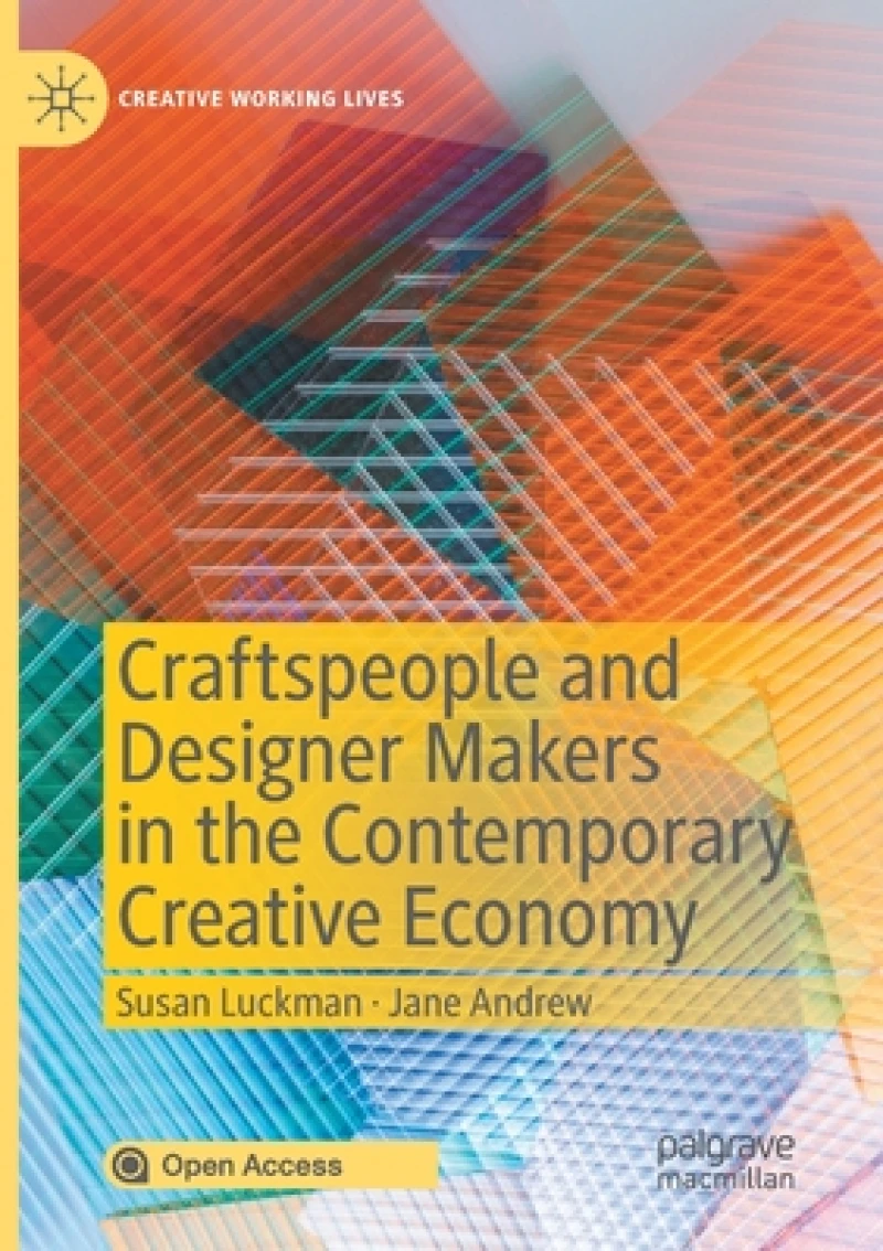 Craftspeople and Designer Makers in the Contemporary Creative Economy