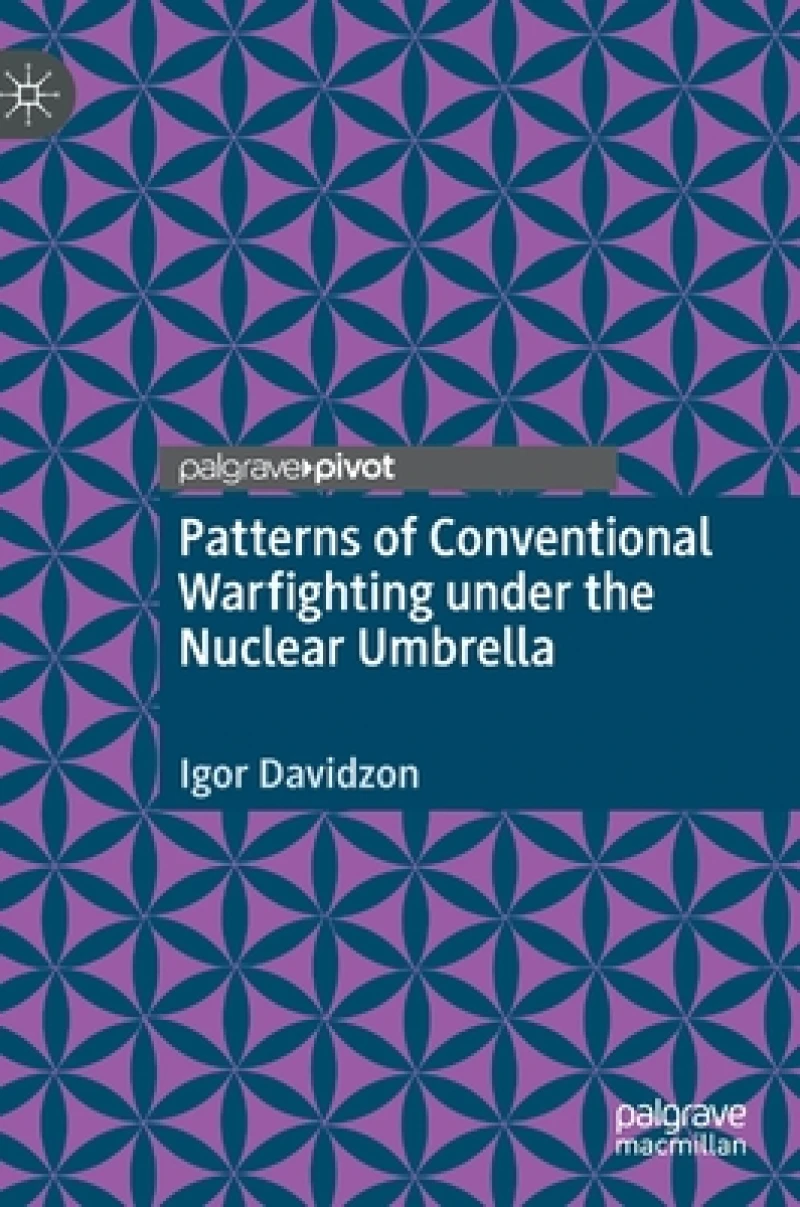 Patterns of Conventional Warfighting under the Nuclear Umbrella
