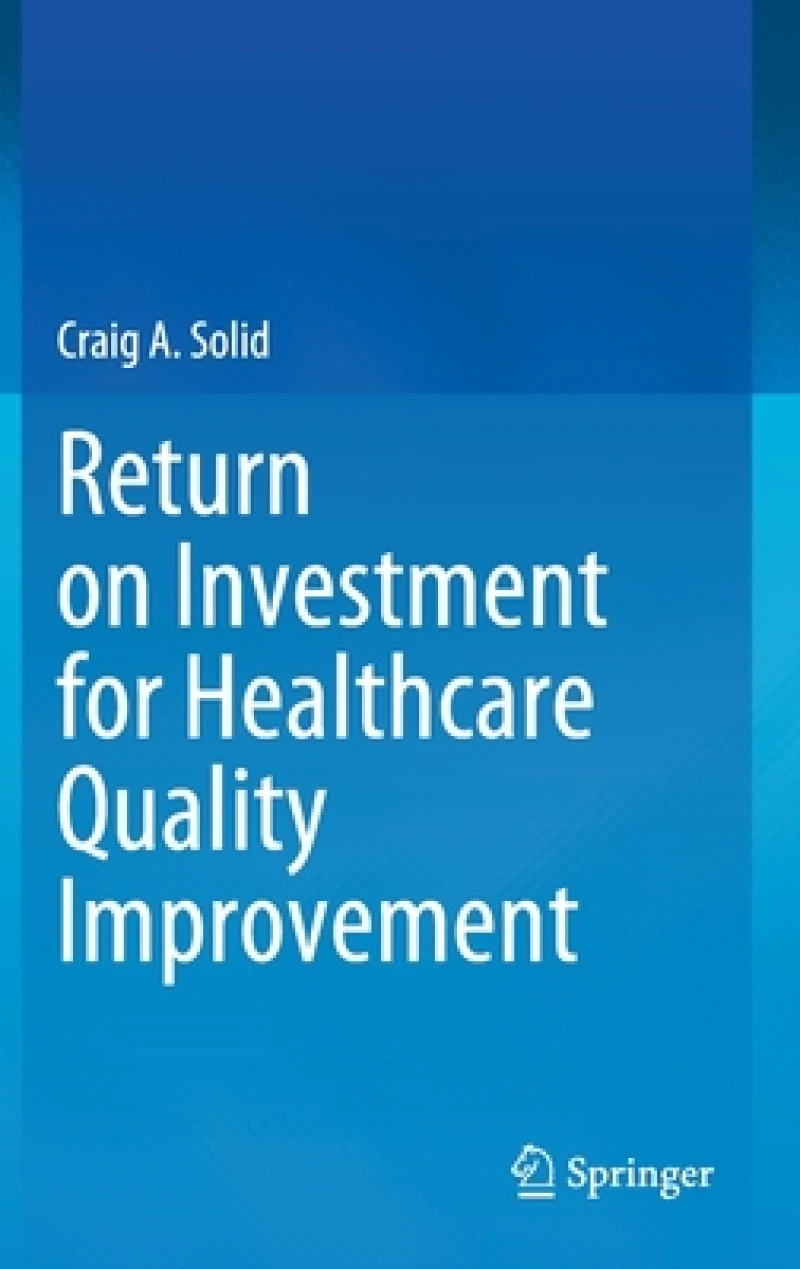 Return on Investment for Healthcare Quality Improvement
