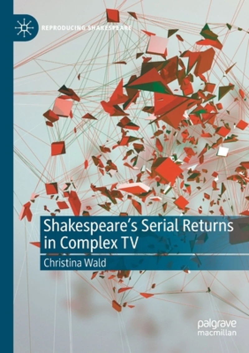 Shakespeare''s Serial Returns in Complex TV