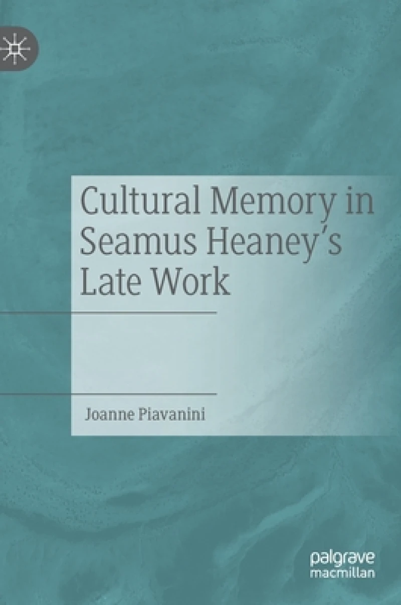 Cultural Memory in Seamus Heaney''s Late Work
