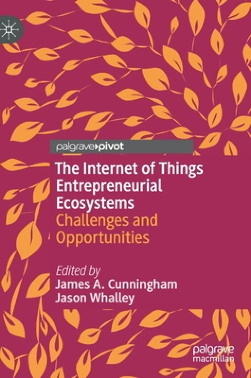 The Internet of Things Entrepreneurial Ecosystems