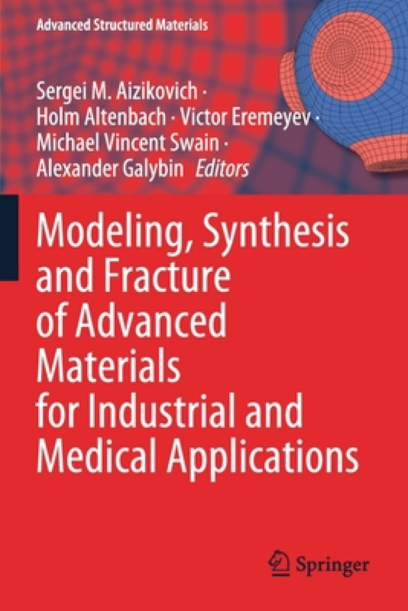 Modeling, Synthesis and Fracture of Advanced Materials for Industrial and Medical Applications