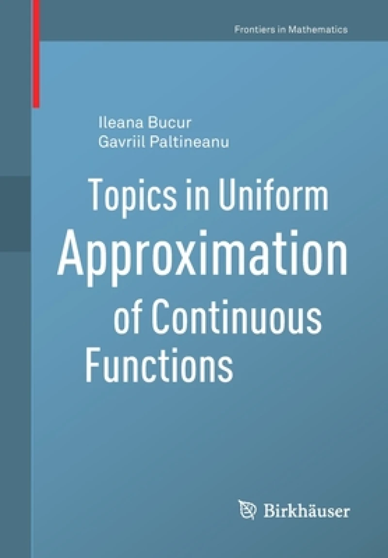 Topics in Uniform Approximation of Continuous Functions
