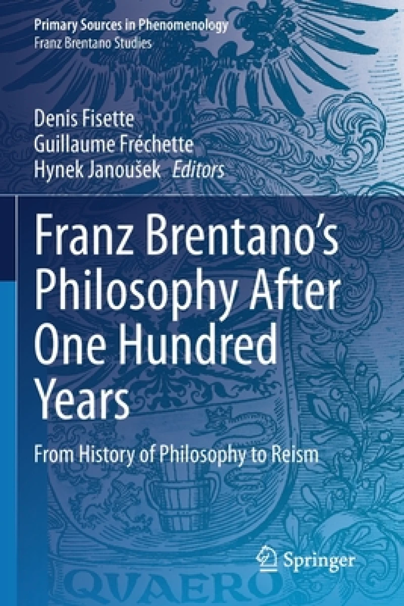 Franz Brentano’s Philosophy After One Hundred Years