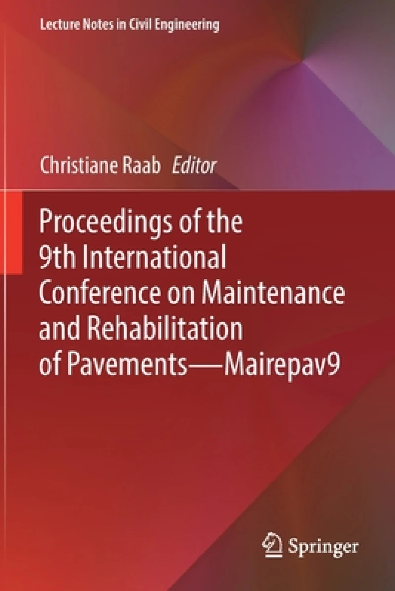 Proceedings of the 9th International Conference on Maintenance and Rehabilitation of Pavements-Mairepav9