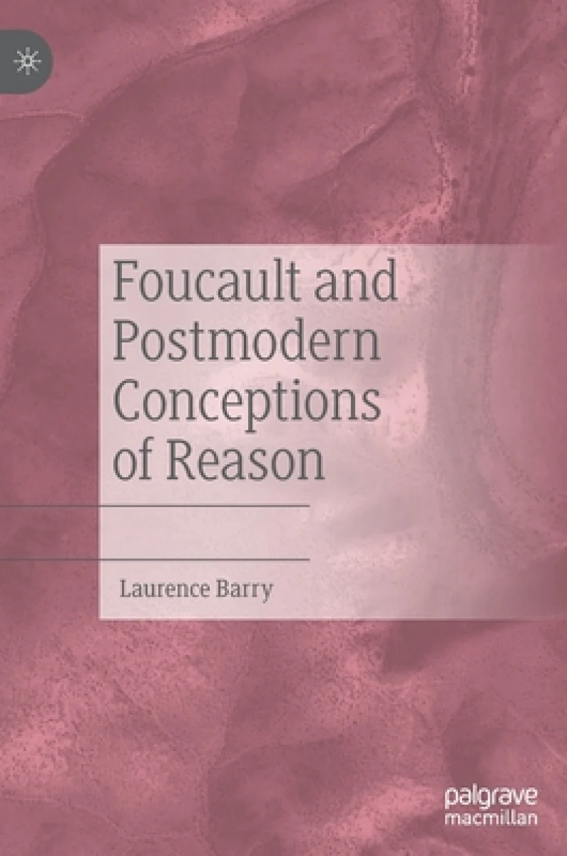 Foucault and Postmodern Conceptions of Reason