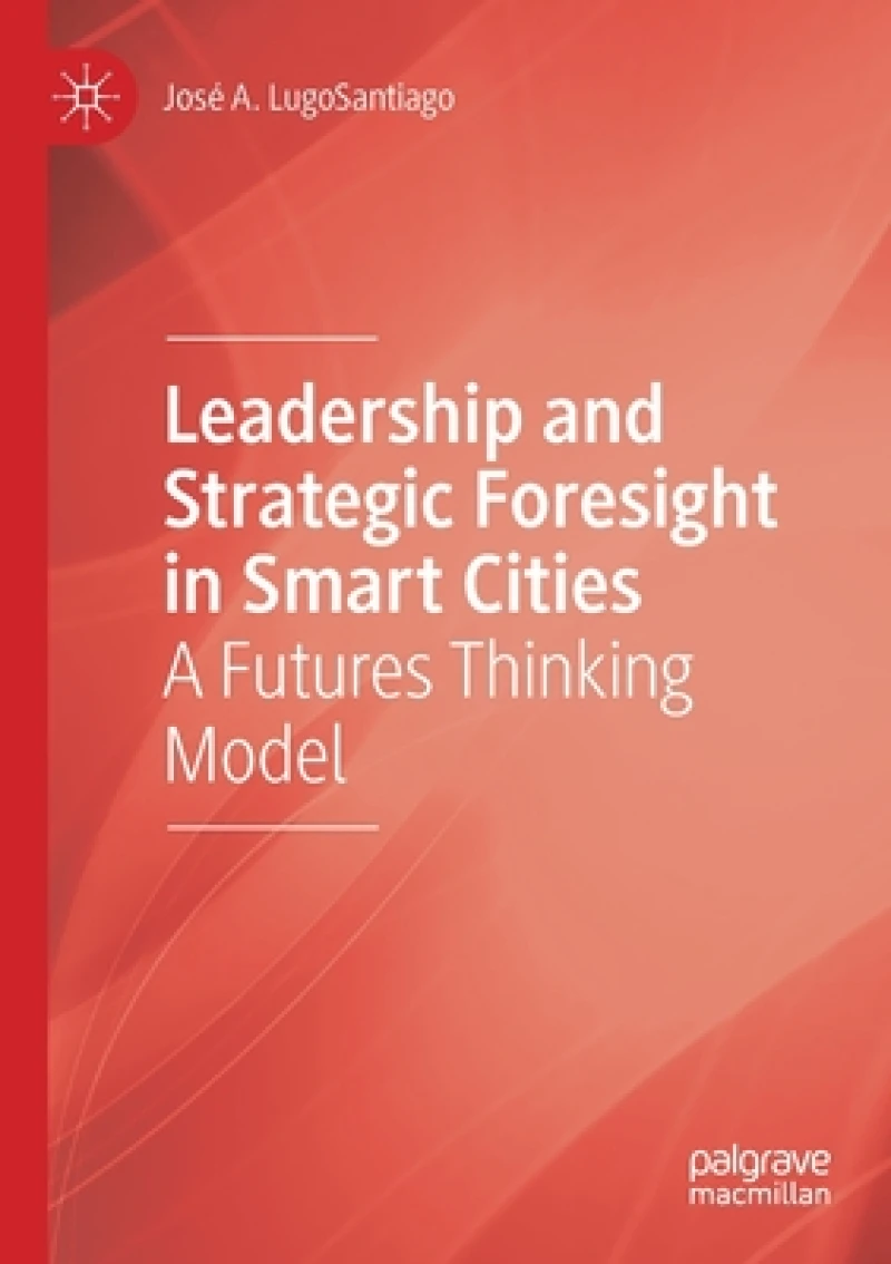 Leadership and Strategic Foresight in Smart Cities