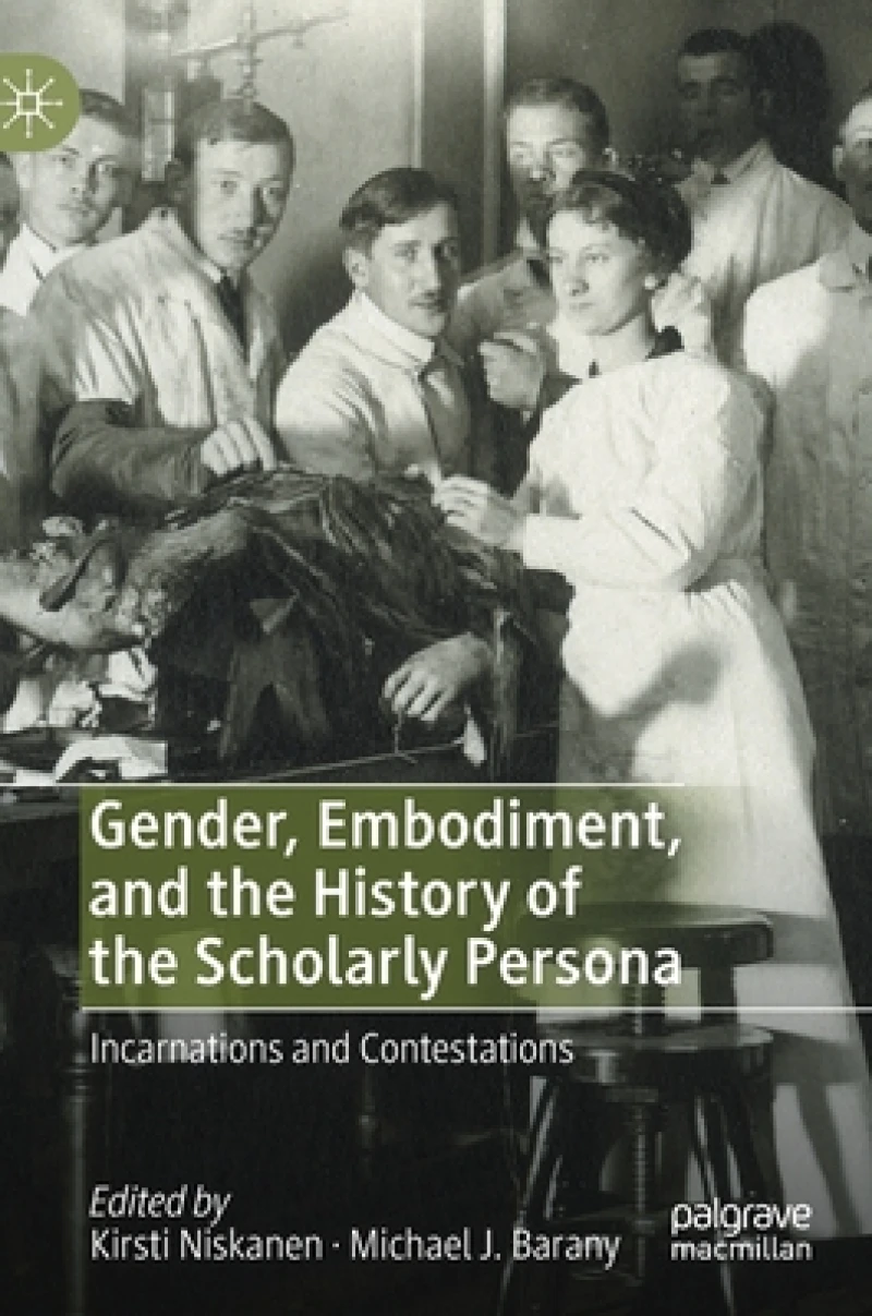 Gender, Embodiment, and the History of the Scholarly Persona