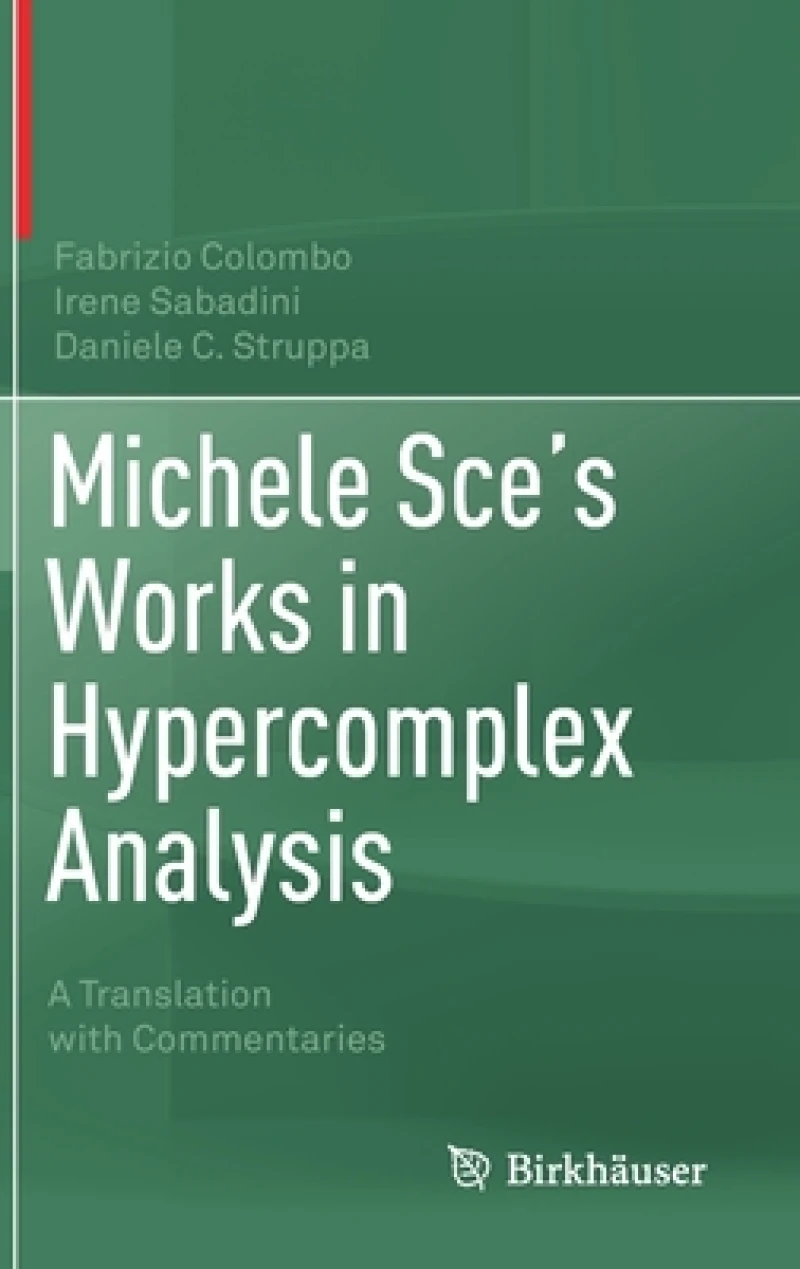 Michele Sce''s Works in Hypercomplex Analysis