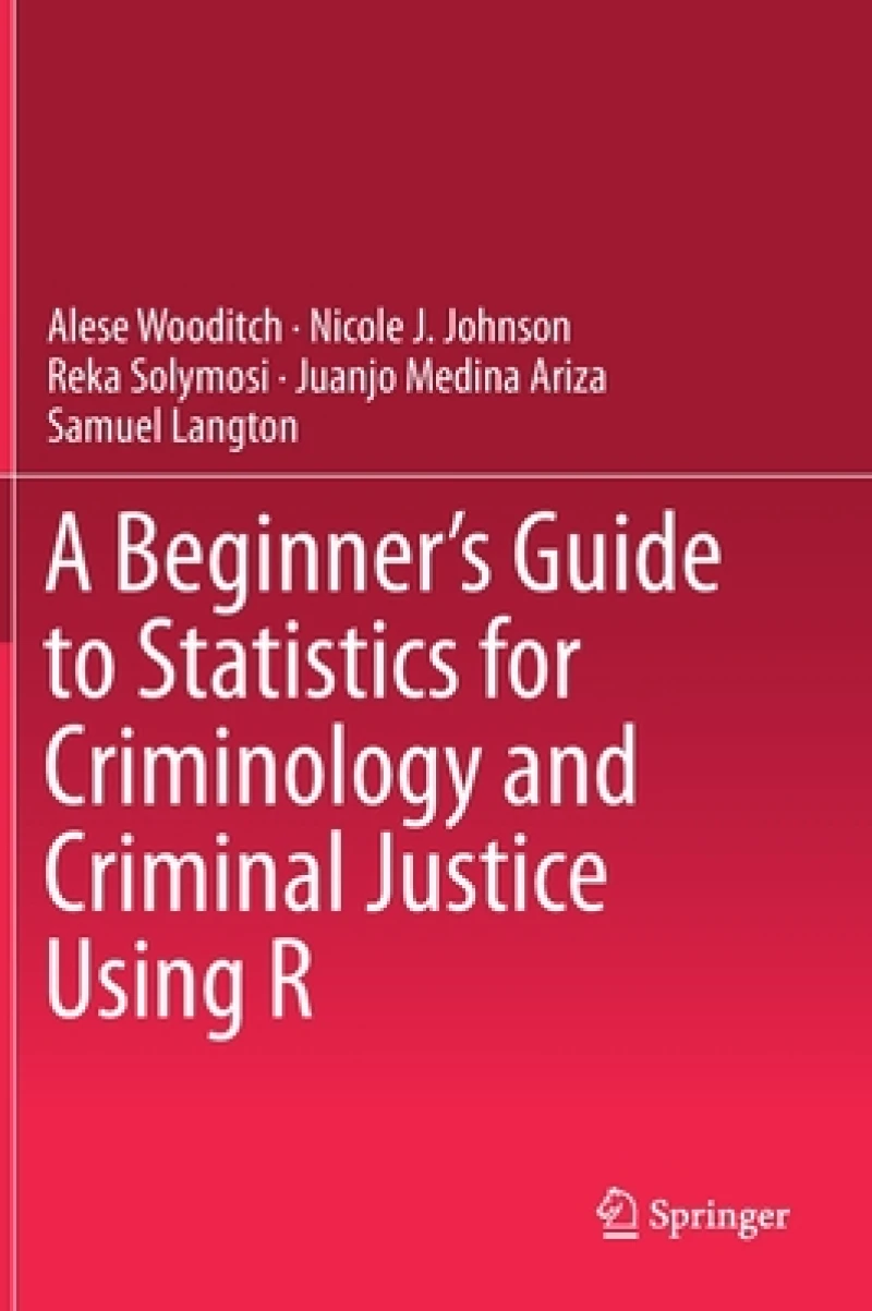 A Beginner''s Guide to Statistics for Criminology and Criminal Justice Using R