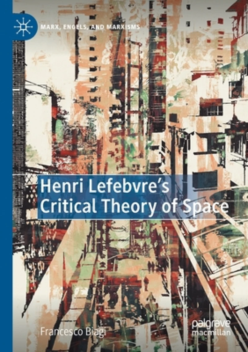 Henri Lefebvre''s Critical Theory of Space