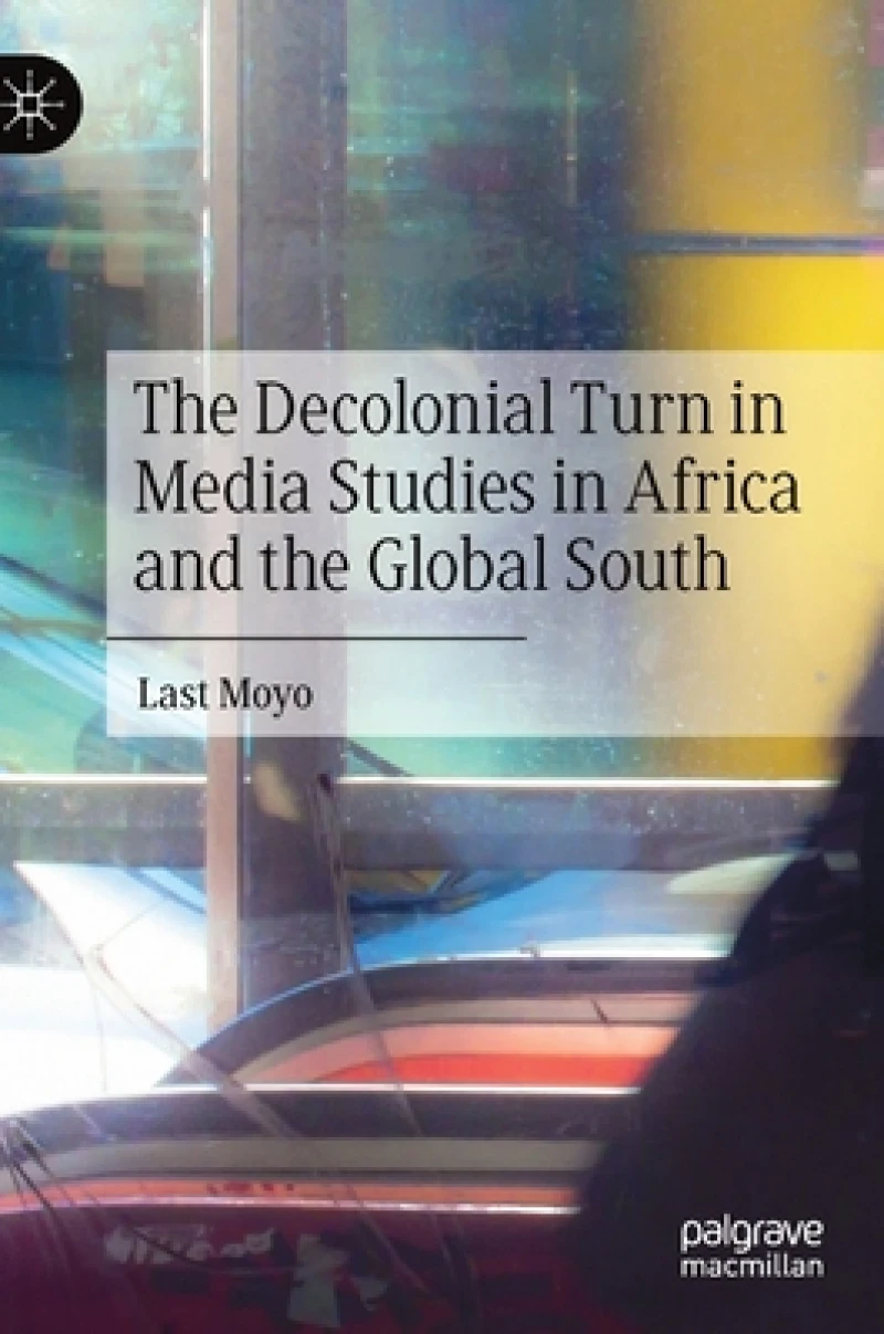 The Decolonial Turn in Media Studies in Africa and the Global South