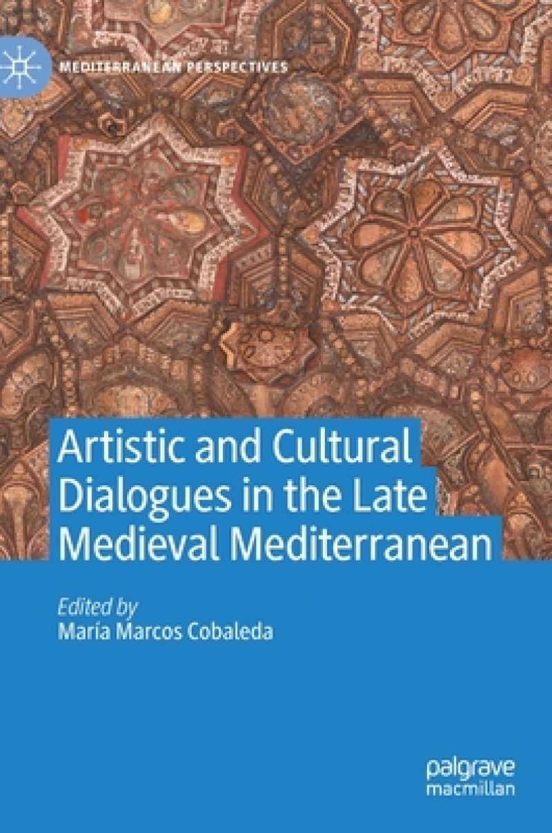 Artistic and Cultural Dialogues in the Late Medieval Mediterranean