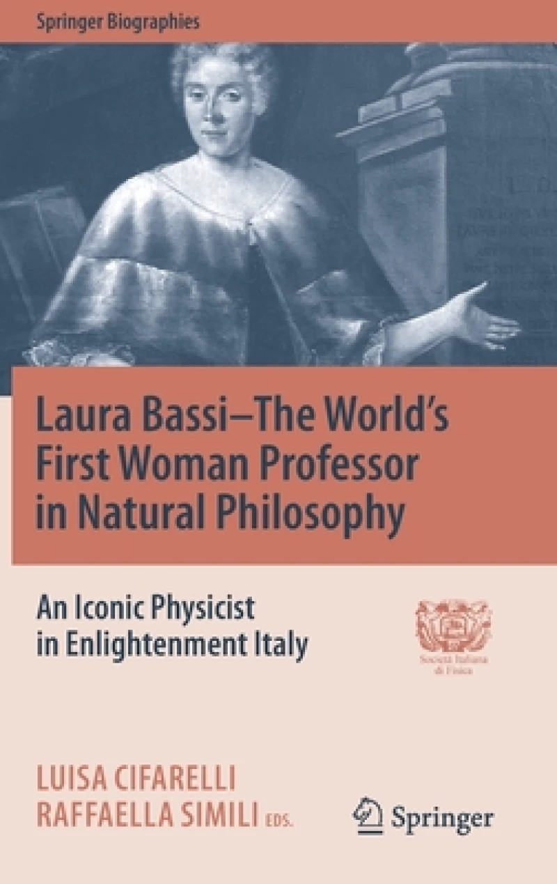 Laura Bassi-The World''s First Woman Professor in Natural Philosophy