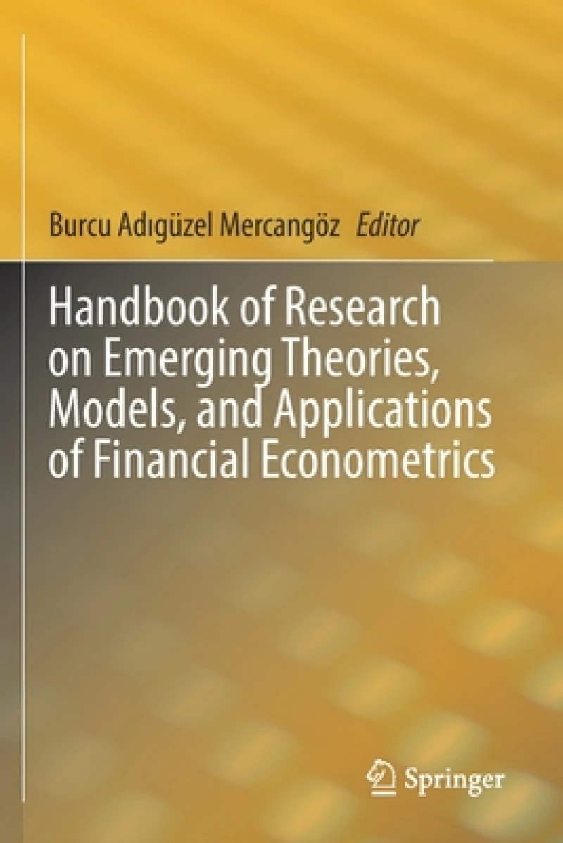 Handbook of Research on Emerging Theories, Models, and Applications of Financial Econometrics