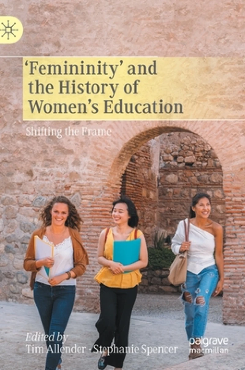 ''Femininity'' and the History of Women''s Education