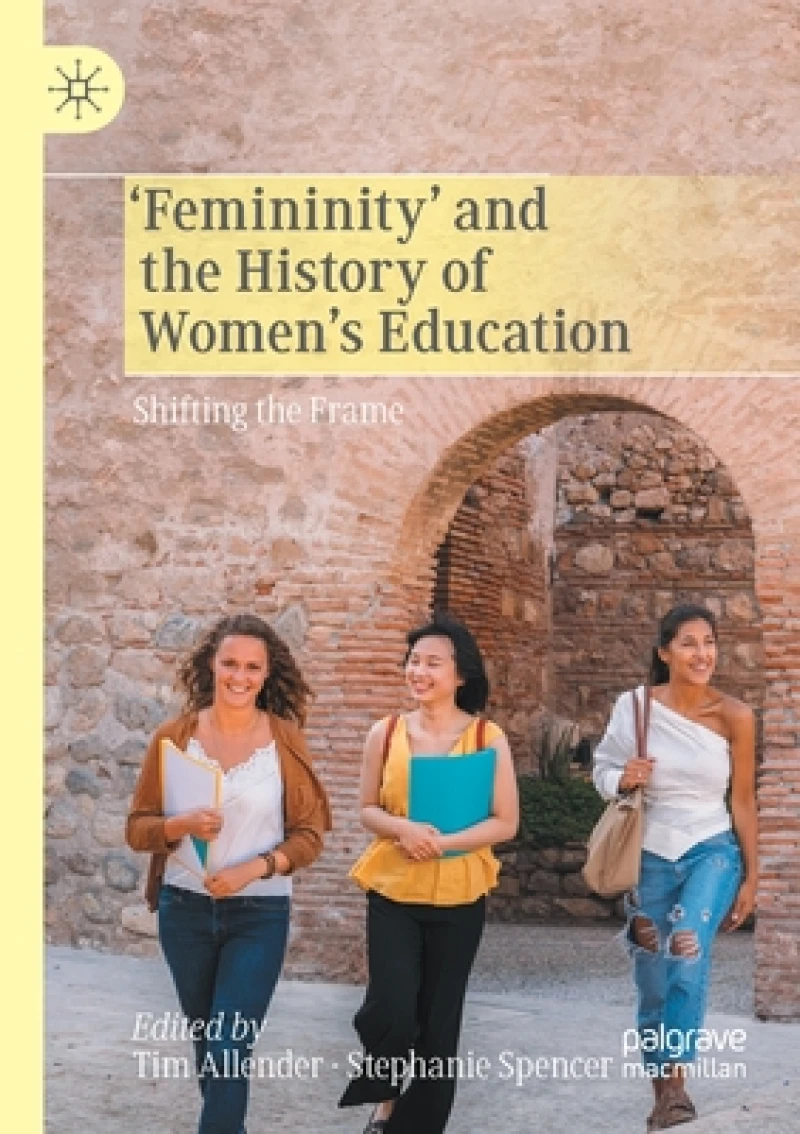 ''Femininity'' and the History of Women''s Education