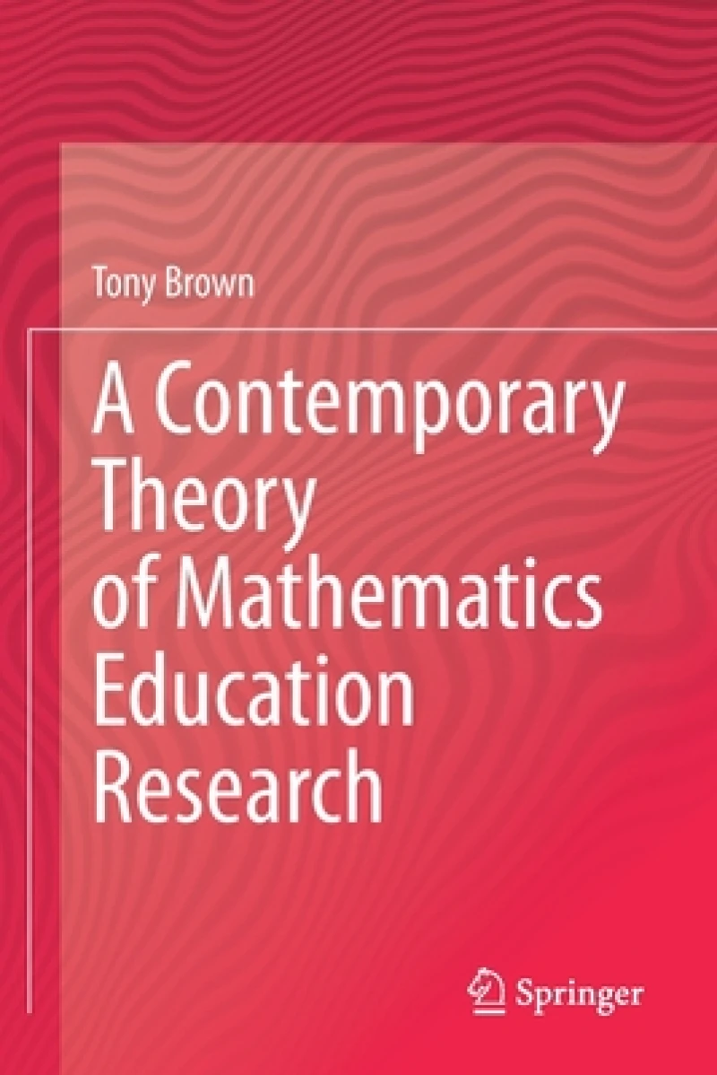 A Contemporary Theory of Mathematics Education Research