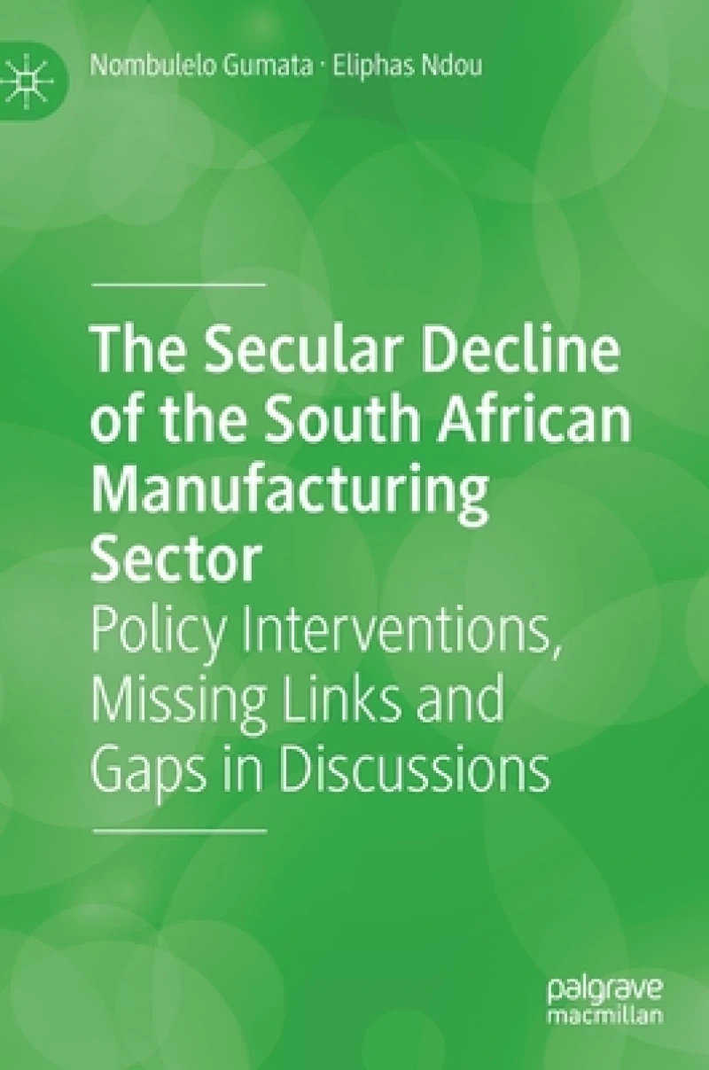 The Secular Decline of the South African Manufacturing Sector